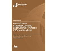 Phase Change, Interphase Coupling, and Multiphase Transport in Porous Structures