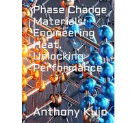 Phase Change Materials: Engineering Heat, Unlocking Performance
