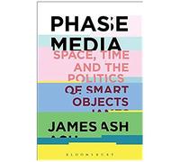 Phase Media: Space, Time And The Politics Of Smart Objects