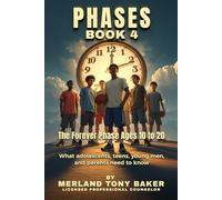 Phases Book 4: What Adolescents, Teens, Young Men, and Parents Need To Know