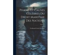 Phases Et Causes Célèbres Du Droit Maritime Des Nations; Volume 1
