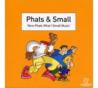 Phats - Phats & Small - Now Phats What I Small Music