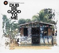 PHAZZ FORVERT-DUB BE GOOD TO ME CD NEUF