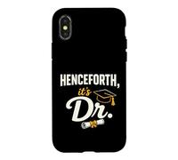 PhD Graduate Doctorate Degree Henceforth It's Dr. Graduation Coque pour iPhone X/XS