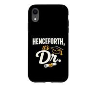PhD Graduate Doctorate Degree Henceforth It's Dr. Graduation Coque pour iPhone XR