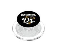 PhD Graduate Doctorate Degree Henceforth It's Dr. Graduation PopSockets PopGrip pour MagSafe