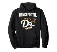 PhD Graduate Doctorate Degree Henceforth It's Dr. Graduation Sweat à Capuche