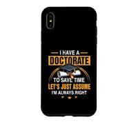 PHD : J'Ai Un doctorat, gagnez du Temps, supposons Simplement Que J'Ai Obtenu Mon diplôme Coque pour iPhone XS Max