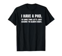PHD J'Ai Une école de doctorat drôle T-Shirt