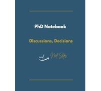 PhD Notebook: Discussions, Decisions & Next Steps: Research Meeting Journal for Doctoral Students