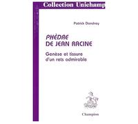 Phèdre de Jean Racine: Genèse et tissure d'un rets admirable