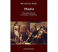 Phèdre D'Euripide à Racine, de Sénèque à Sarah Kane - Octavian Saiu - Lansman Eds - broché - Théâtre