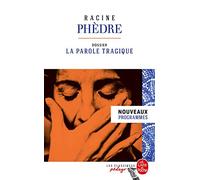 Phèdre (Edition pédagogique): Dossier thématique : La Parole tragique