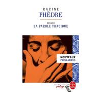 Phèdre (Edition pédagogique): Dossier thématique : La Parole tragique