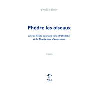 Phèdre Les Oiseaux - Suivi De Texte Pour Une Voix Off (Thésée) Et De Chants Pour D'autres Voix