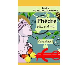 Phèdre Pax e Amor: Osez aimer !