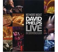 Phelps, David - No More Night: David Phelps Live in Birmingham