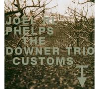 Phelps,Joel Rl &the Downer Trio - Customs