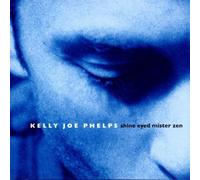 Phelps, Kelly Joe - Shine Eyed Mister Zen by Phelps, Kelly Joe (1999) Audio CD