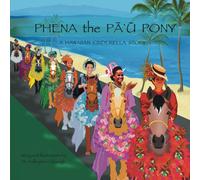 Phena The Pau Pony: A Hawaiian Cinderella Story: 1 (Ponies, Princesses And Pau)