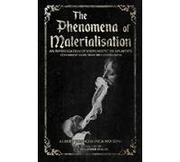 Phenomena of Materialisation: An investigation of mediumistic teleplastics.