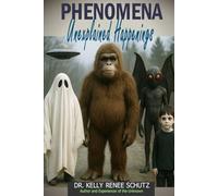 Phenomena: Unexplained Happenings