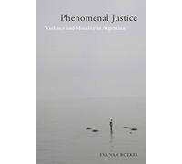 Phenomenal Justice: Violence and Morality in Argentina