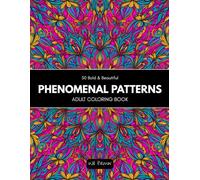 Phenomenal Patterns: A Coloring Journey : Bold and Easy Adult Coloring Book Optimized for Markers, Gel Pens, and Pencils