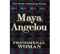 Maya Angelou – Phenomenal Woman – Quatre poèmes célébrant les femmes