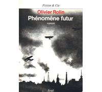 Phénomène futur - Olivier Rolin - Seuil - broché - Roman