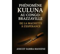 Phénomène Kuluna au Congo-Brazzaville : De la Machette à l’Espérance