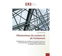 Phénomènes de contact et de frottement Modélisation du problème de contact entre un corps élastique et une fondation rigide avec couplage thermomécanique - Benmoussa Amine - Universitaires Europeennes