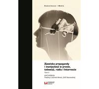 Phénomènes de propagande et de manipulation dans la presse, la télévision, la radio et l'Internet Volume II