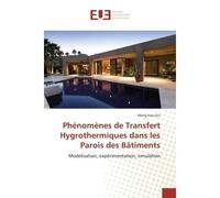 Phénomènes de Transfert Hygrothermiques dans les Parois des Bâtiments Modélisation, expérimentation, simulation - Meng-hao QIN - Universitaires Europeennes - broché - Essai