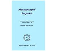 Phenomenological Perspectives: Historical And Systematic Essays In Honor Of Herbert Spiegelberg