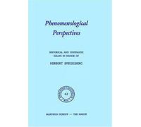 Phenomenological Perspectives: Historical And Systematic Essays In Honor Of Herbert Spiegelberg