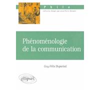 Phénoménologie de la communication - Guy-Félix Duportail - Ellipses - broché - Livre