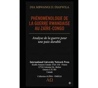 PHÉNOMÉNOLOGIE DE LA GUERRE RWANDAISE AU ZAÏRE-CONGO: Analyse de la guerre pour une paix durable