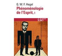 Phénoménologie de l'Esprit Tome 1 - Georg Wilhelm Friedrich Hegel - Gallimard - Poche - Essai