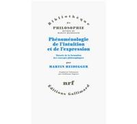 Phénoménologie de l'intuition et de l'expression Martin Heidegger (Auteur), Guillaume Fagniez (Traduction)