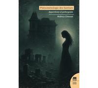 Phénoménologie des hantises - Apparitions et poltergeists