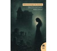 Phénoménologie des hantises - Apparitions et poltergeists - Mallory Clément - Jmg - broché - Essai