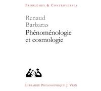 Phénoménologie et cosmologie - Renaud Barbaras - Vrin - broché - Essai
