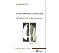 Phénoménologie et ontologie Franck Robert (Auteur)
