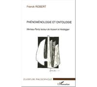 Phénoménologie et ontologie Franck Robert (Auteur)