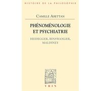 Phénoménologie Et Psychiatrie - Heidegger, Binswanger, Maldiney