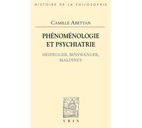 Phénoménologie Et Psychiatrie - Heidegger, Binswanger, Maldiney