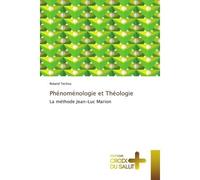 Phenomenologie et Theologie La methode Jean-Luc Marion - Roland Techou - Croix Du Salut - broché - Guide