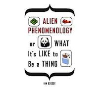 Phénoménologie extraterrestre, ou ce que c'est que d'être une chose