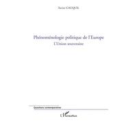 Phénoménologie politique de l'Europe L'Union souveraine - Xavier Cauquil - L'harmattan - broché - Essai